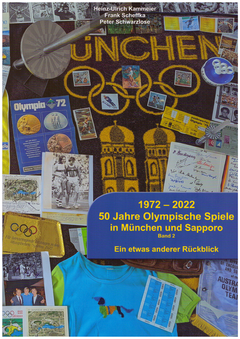 1972-2022 50 Jahre Olympische Spiele in M&uuml;nchen und Sapporo Band 2 - Heinz-Ulrich Kammeier, Frank Scheffka, Peter Schwarzlose