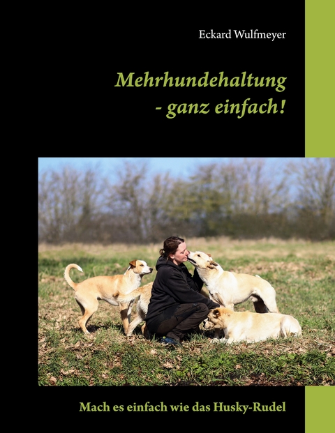 Mehrhundehaltung- ganz einfach! - Eckard Wulfmeyer