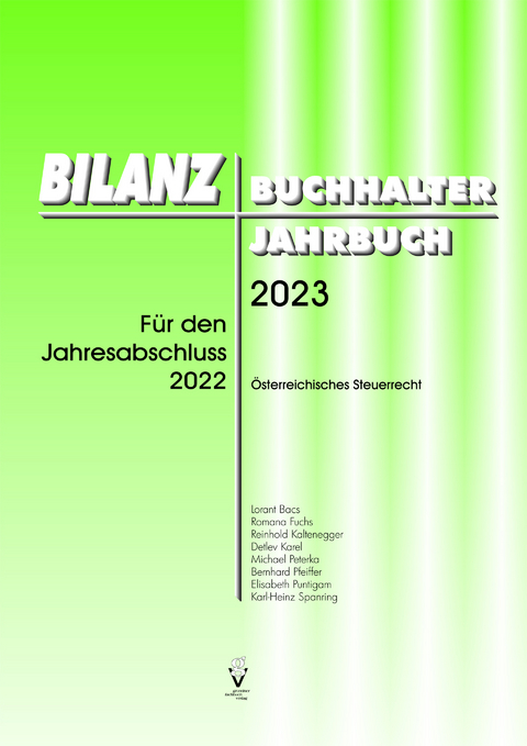BILANZBUCHHALTER JAHRBUCH 2023 - Lorant BA MA Bacs, Reinhold Kaltenegger, Detlev Karel, Michael MSc. LL.M. Peterka, Elisabeth Mag. Puntigam, Karl-Heinz Mag. Spanring