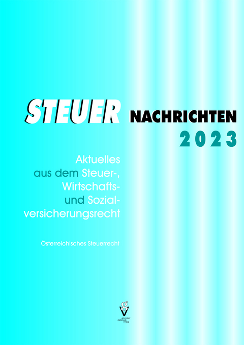 STEUER NACHRICHTEN 2023 - G&uuml;nther Mag. Bauer, Reinhold Kaltenegger, Detlev Karel, Irene Mag.Dr. K&ouml;nig, Susanne Mag. Fritz-Limarutti, Elisabeth Mag. Weigand, Teresa BSc. MSc. Kager, Romana Mag. Fuchs, Andreas BA BA MA Eckert, Marianne Mag. Strohmaier, Christine MSc. Schellander