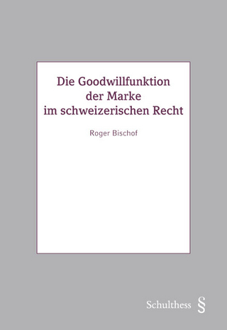 Die Goodwillfunktion der Marke im schweizerischen Recht