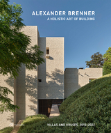 Alexander Brenner &ndash; A Holistic Art of Building - 