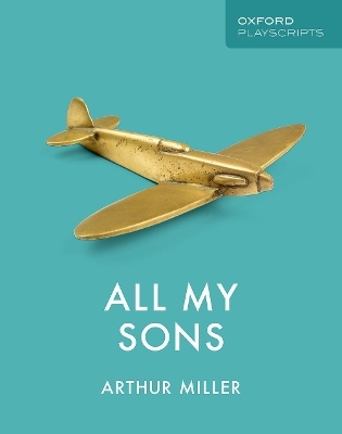 Oxford Playscripts: All My Sons - Arthur Miller