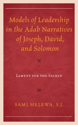 Models of Leadership in the Adab Narratives of Joseph, David, and Solomon -  Sami Helewa