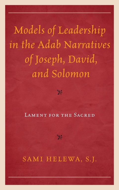 Models of Leadership in the Adab Narratives of Joseph, David, and Solomon -  Sami Helewa