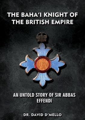 The Baha'i Knight of the British Empire - Dr. David D'mello