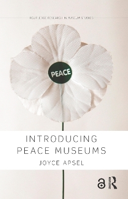 Introducing Peace Museums - Joyce Apsel