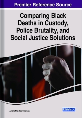 Comparing Black Deaths in Custody, Police Brutality, and Social Justice Solutions - 