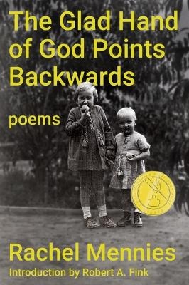 The Glad Hand of God Points Backwards - Rachel Mennies
