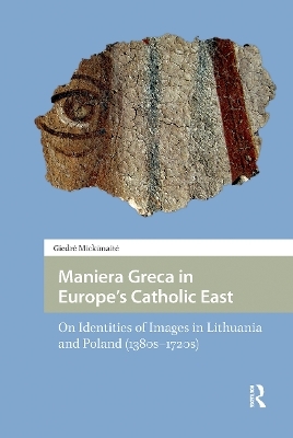 Maniera Greca in Europe's Catholic East - Giedre Mickunaite