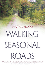 Walking Seasonal Roads -  Mary A. Hood