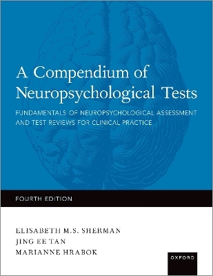 A Compendium of Neuropsychological Tests - Elisabeth Sherman, Jing Tan, Marianne Hrabok