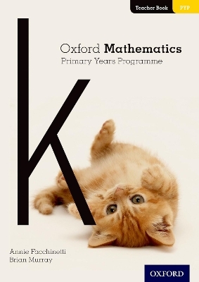 Oxford Mathematics Primary Years Programme Teacher Book K - Annie Facchinetti, Brian Murray