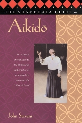 The Shambhala Guide to Aikido - John Stevens