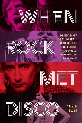 When Rock Met Disco - Steven Blush