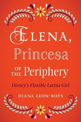Elena, Princesa of the Periphery - Diana Leon-Boys