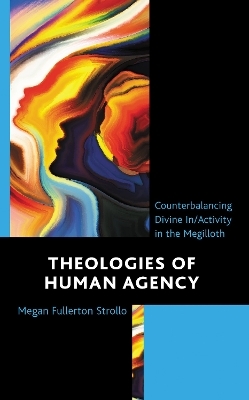 Theologies of Human Agency - Megan Fullerton Strollo