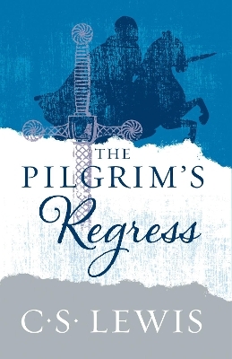 The Pilgrim&rsquo;s Regress - C. S. Lewis