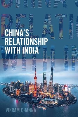 China's Relationship with India - Vikram Channa