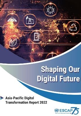 Shaping our digital future -  United Nations: Economic and Social Commission for Asia and the Pacific