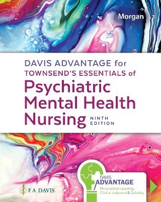 Davis Advantage for Townsend's Essentials of Psychiatric Mental Health Nursing - Karyn I. Morgan