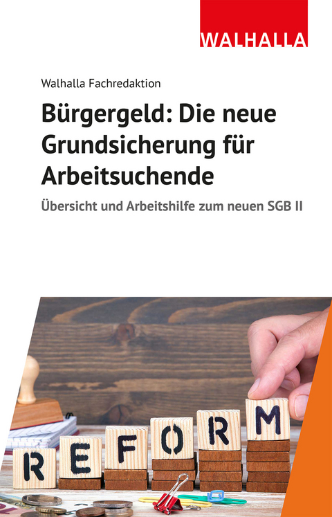 B&uuml;rgergeld: Die neue Grundsicherung f&uuml;r Arbeitsuchende - 