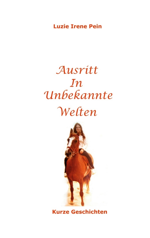 Ausritt in unbekannte Welten - Luzie Irene Pein