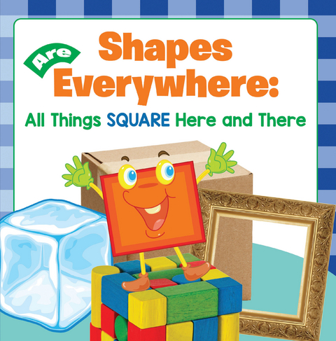 Shapes Are Everywhere: All Things Square Here and There - Baby Professor