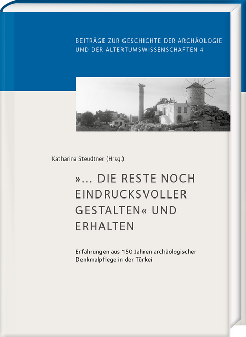 &raquo;&hellip; die Reste noch eindrucksvoller gestalten&laquo; und erhalten - Katharina Steudtner