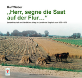 &bdquo;Herr, segne die Saat auf der Flur&hellip;&ldquo; - Ralf Weber