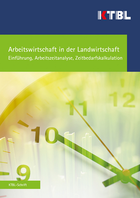 Arbeitswirtschaft in der Landwirtschaft - J&uuml;rgen Frisch, Mathias Funk, Bernhard Haidn, Juliana Mačuhov&aacute;, Elisabeth Quendler, Stefanie Reit, Matthias Schick, Johannes Sonnen, Thilo Steckel, Christina Umst&auml;tter, Brigitte Winkler
