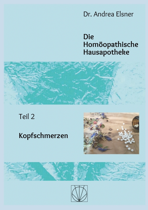 Die Hom&ouml;opathische Hausapotheke - Andrea Elsner