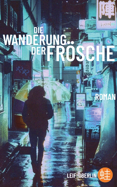 Die Wanderung der Fr&ouml;sche - Leif Oberlin