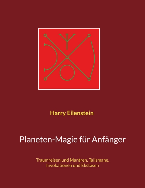 Planeten-Magie f&uuml;r Anf&auml;nger - Harry Eilenstein