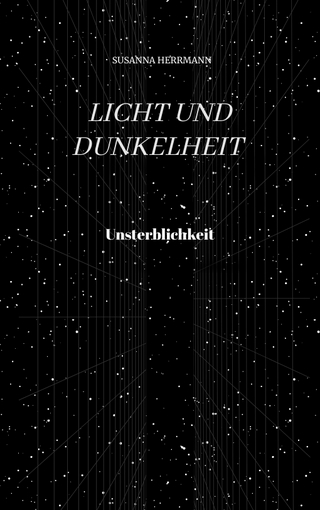 Licht und Dunkelheit - Unsterblichkeit -