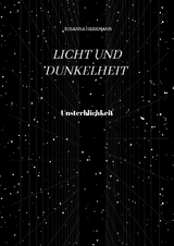 Licht und Dunkelheit - Unsterblichkeit - - Susanna Herrmann