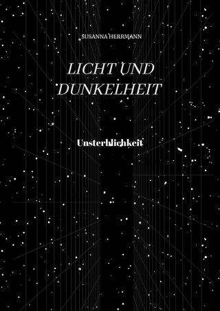 Licht und Dunkelheit - Unsterblichkeit -
