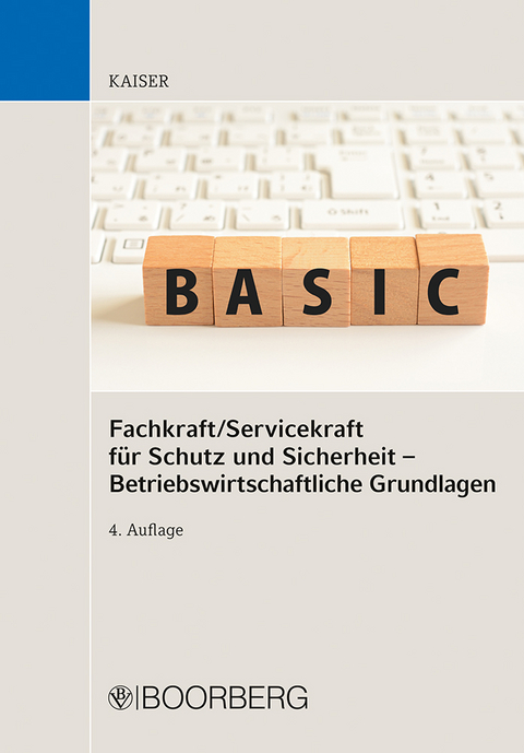 Fachkraft/Servicekraft f&uuml;r Schutz und Sicherheit - Betriebswirtschaftliche Grundlagen - Dieter Kaiser