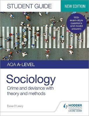 AQA A-level Sociology Student Guide 3: Crime and deviance with theory and methods - Dave O'Leary