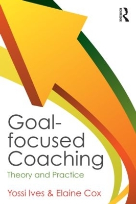 Goal-focused Coaching - Yossi Ives, Elaine Cox