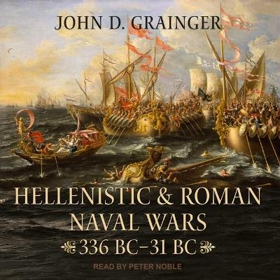 Hellenistic and Roman Naval Wars - John D Grainger