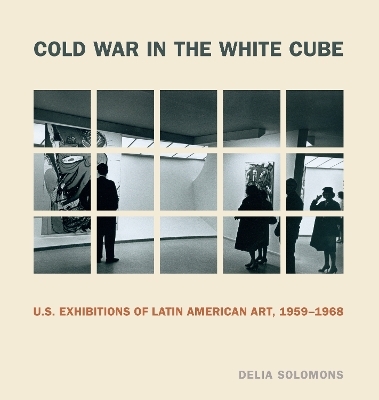 Cold War in the White Cube - Delia Solomons