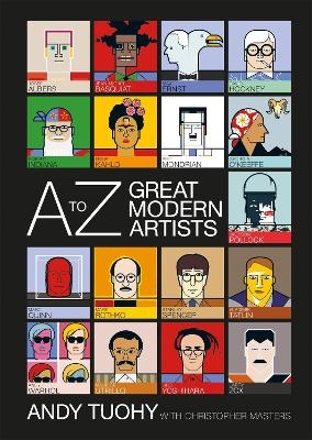 A-Z Great Modern Artists - Andy Tuohy, Christopher Masters