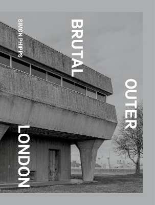 Brutal Outer London - Simon Phipps