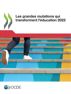 Les Grandes Mutations Qui Transforment l'&Eacute;ducation 2022 -  Oecd