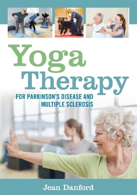 Yoga Therapy for Parkinson's Disease and Multiple Sclerosis - Jean Danford
