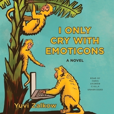 I Only Cry with Emoticons - Yuvi Zalkow