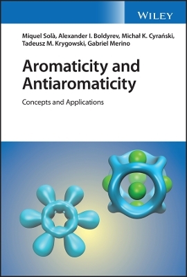 Aromaticity and Antiaromaticity - Miquel Sol&agrave;, Alexander I. Boldyrev, Michal K. Cyra&ntilde;ski, Tadeusz M. Krygowski, Gabriel Merino