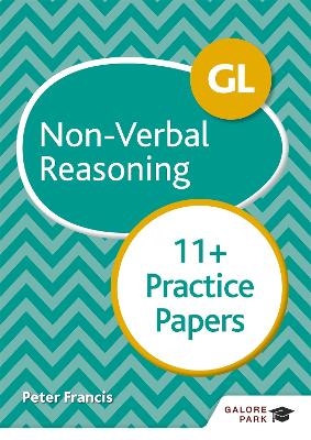 GL 11+ Non-Verbal Reasoning Practice Papers - Peter Francis