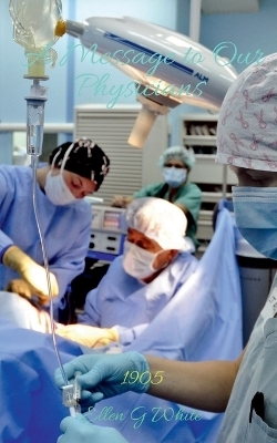 A Message to Our Physicians (1905) - Ellen G